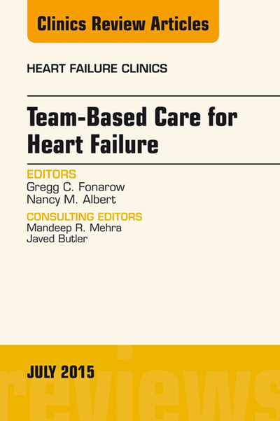 Team-Based Care for Heart Failure, An Issue of Heart Failure Clinics