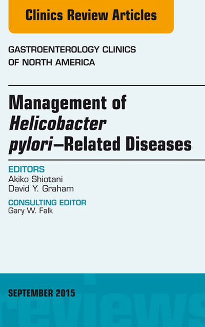 Helicobacter Pylori Therapies, An Issue of Gastroenterology Clinics of North America