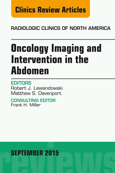 Oncology Imaging and Intervention in the Abdomen, An Issue of Radiologic Clinics of North America