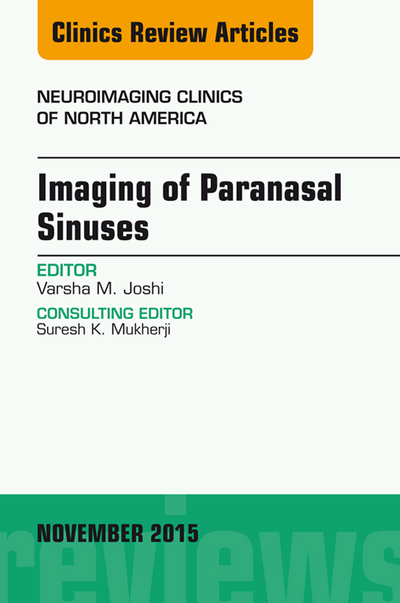 Imaging of Paranasal Sinuses, An Issue of Neuroimaging Clinics 25-4