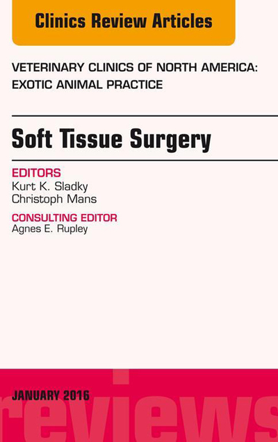 Soft Tissue Surgery, An Issue of Veterinary Clinics of North America: Exotic Animal Practice