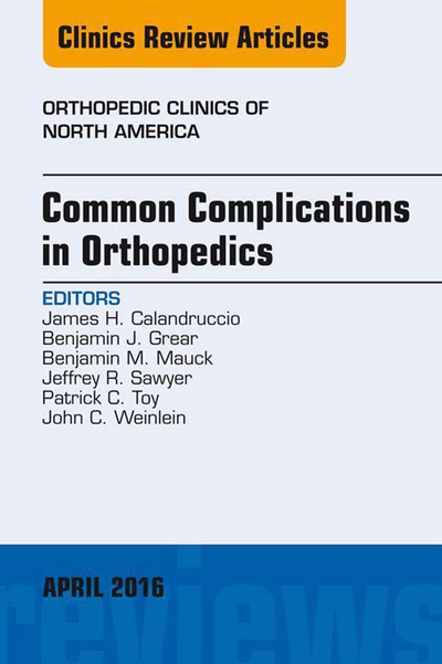 Common Complications in Orthopedics, An Issue of Orthopedic Clinics