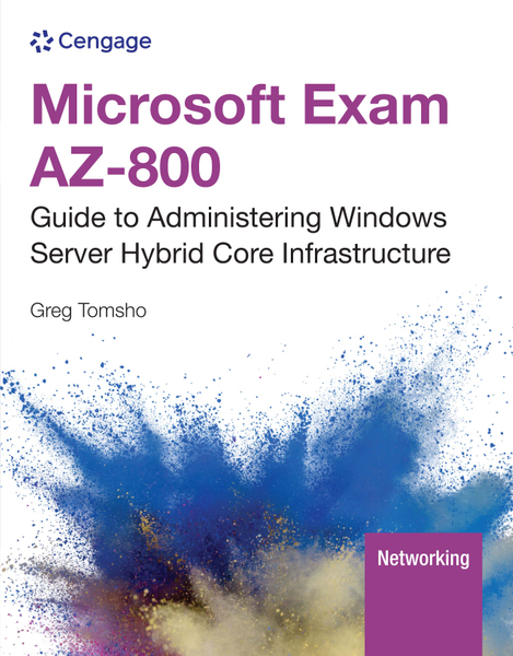 Microsoft Exam AZ-800: Guide to Administering Windows Server Hybrid Core Infrastructure