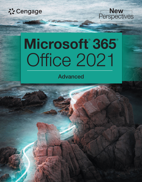 New Perspectives Collection, Microsoft® 365® & Office® 2021 Advanced