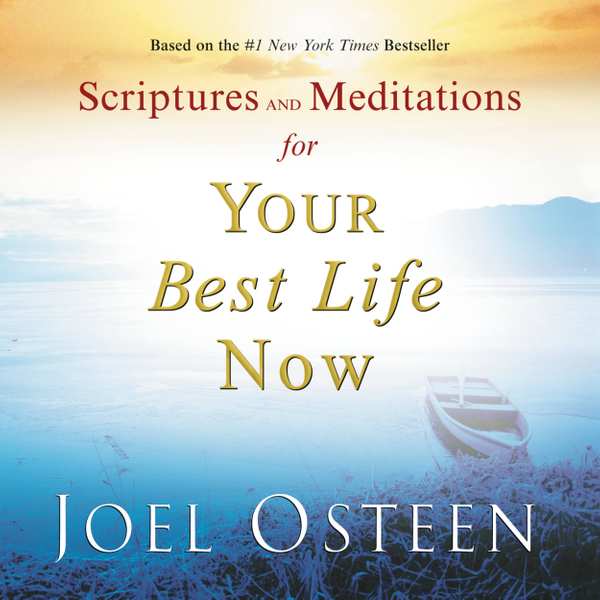 Scriptures and Meditations for Your Best Life Now