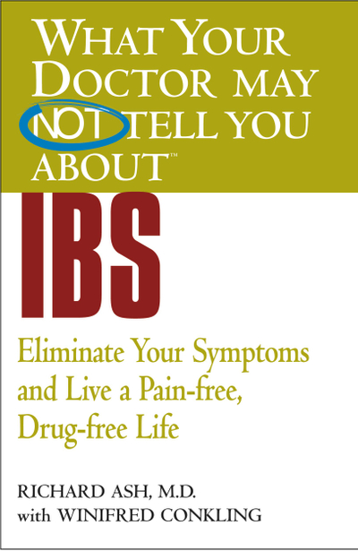 WHAT YOUR DOCTOR MAY NOT TELL YOU ABOUT (TM): IBS