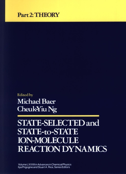 State Selected and State-to-State Ion-Molecule Reaction Dynamics, Volume 82, Part 2