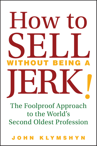 How to Sell Without Being a JERK!