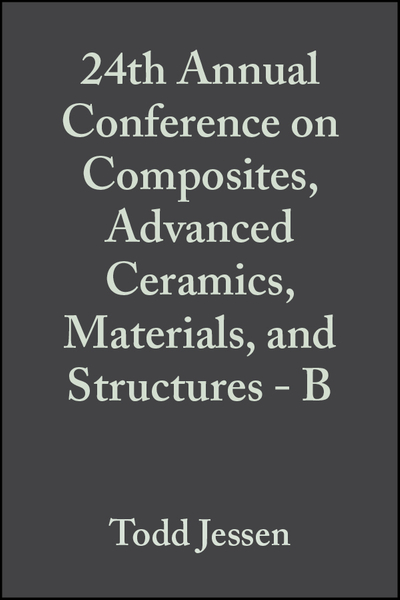 24th Annual Conference on Composites, Advanced Ceramics, Materials, and Structures - B, Volume 21, Issue 4