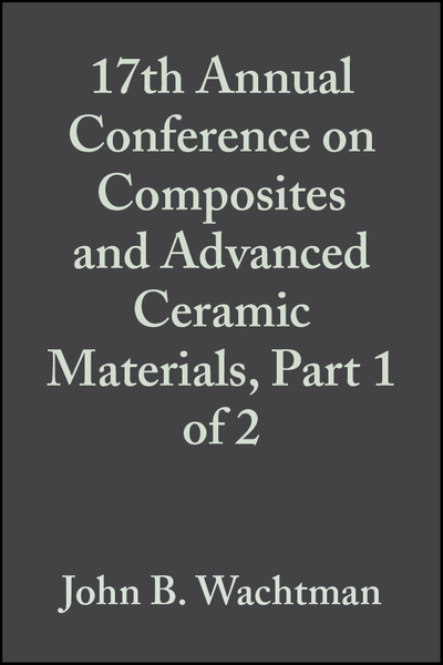 17th Annual Conference on Composites and Advanced Ceramic Materials, Part 1 of 2, Volume 14, Issue 7/8