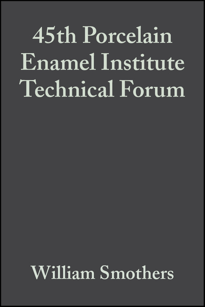 45th Porcelain Enamel Institute Technical Forum, Volume 5, Issue 3/4