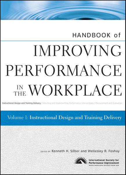 Handbook of Improving Performance in the Workplace, Instructional Design and Training Delivery