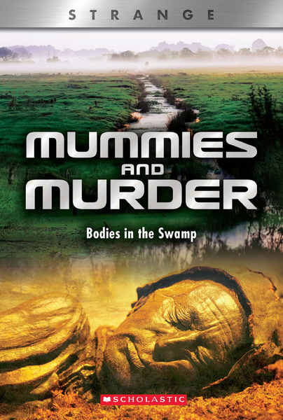 Mummies and Murder: Bodies in the Swamp (XBooks: Strange)