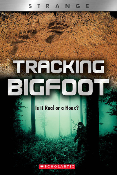 Tracking Big Foot: Is it Real or a Hoax? (XBooks: Strange)