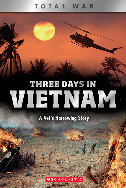 Three Days in Vietnam: A Vet's Harrowing Story (XBooks: Total War)