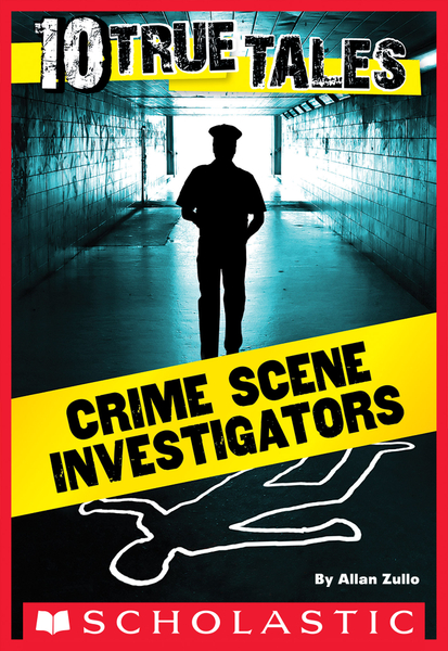 10 True Tales: Crime Scene Investigators