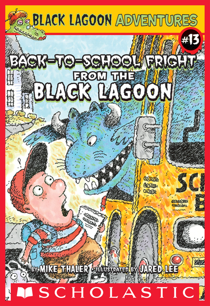 The Back-to-School Fright from the Black Lagoon (Black Lagoon Adventures #13)