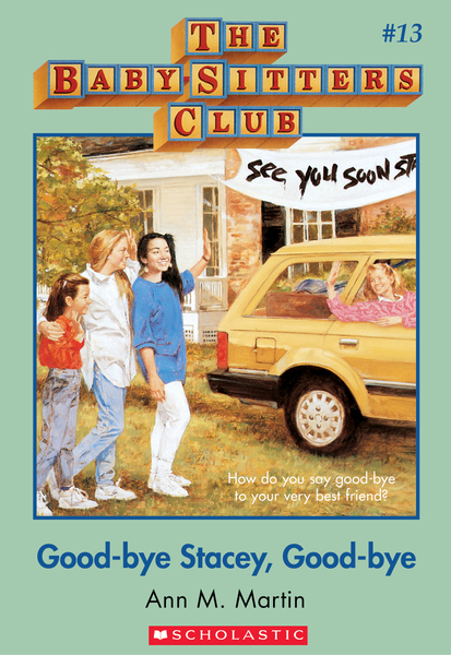 Good-Bye Stacey, Good-Bye: Classic Edition (The Baby-Sitters Club #13)