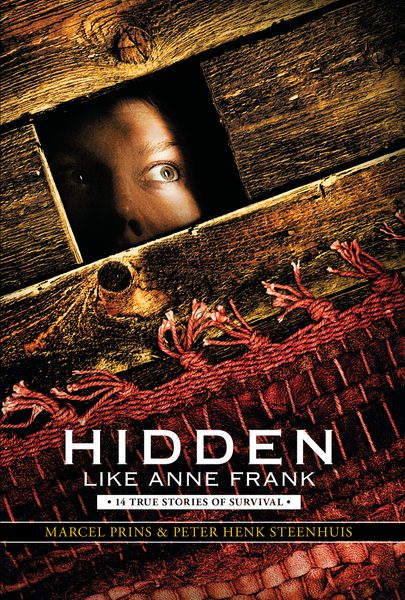 Hidden Like Anne Frank: 14 True Stories of Survival