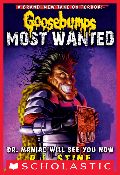 Dr. Maniac Will See You Now (Goosebumps Most Wanted #5)