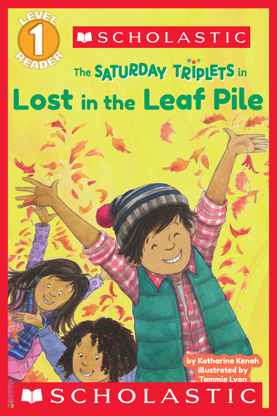 The Saturday Triplets in: Lost in the Leaf Pile (Scholastic Reader, Level 1)