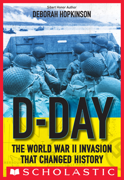 D-Day: The World War II Invasion that Changed History (Scholastic Focus)