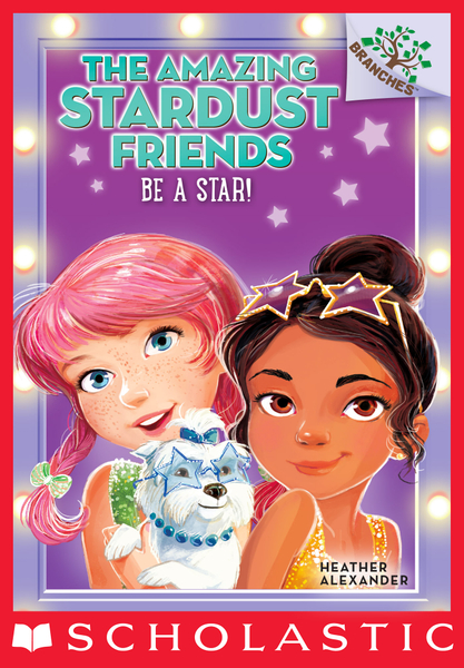 Be a Star! (The Amazing Stardust Friends #2)