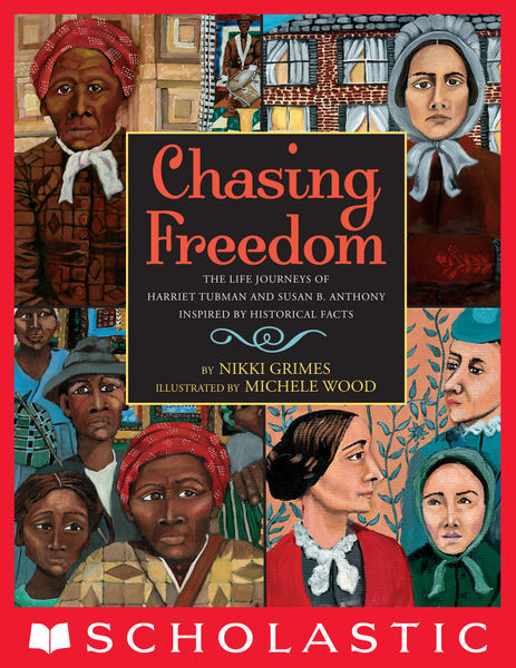 Chasing Freedom: The Life Journeys of Harriet Tubman and Susan B. Anthony, Inspired by Historical Facts