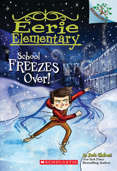 School Freezes Over!: A Branches Book (Eerie Elementary #5)