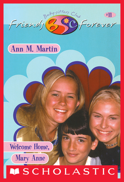 Welcome Home, Mary Anne (The Baby-Sitters Club Friends Forever #11)