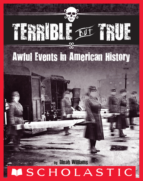 Terrible But True: Awful Events in American History