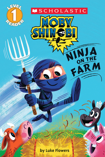 Ninja on the Farm (Moby Shinobi: Scholastic Reader, Level 1)