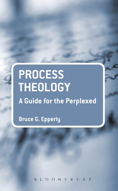 Process Theology: A Guide for the Perplexed