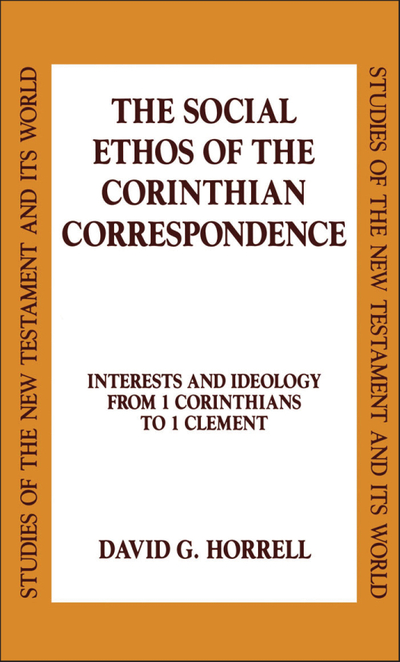 The Social Ethos of the Corinthian Correspondence