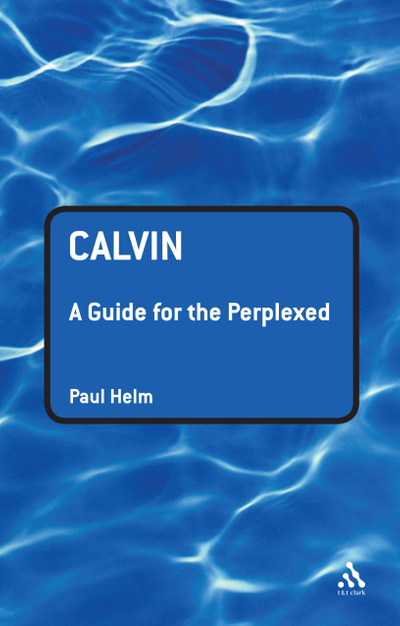 Calvin: A Guide for the Perplexed