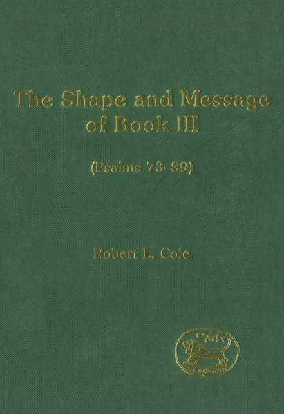 The Shape and Message of Book III (Psalms 73-89)