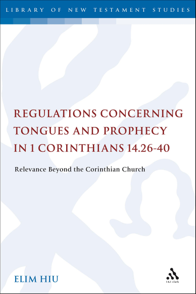 Regulations Concerning Tongues and Prophecy in 1 Corinthians 14.26-40