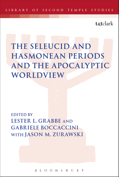 The Seleucid and Hasmonean Periods and the Apocalyptic Worldview