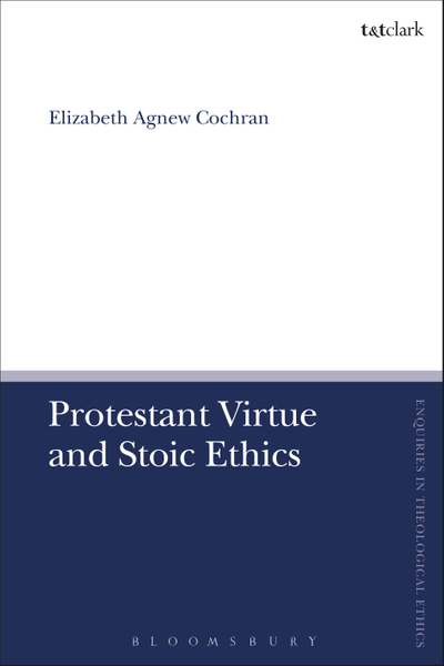 Protestant Virtue and Stoic Ethics