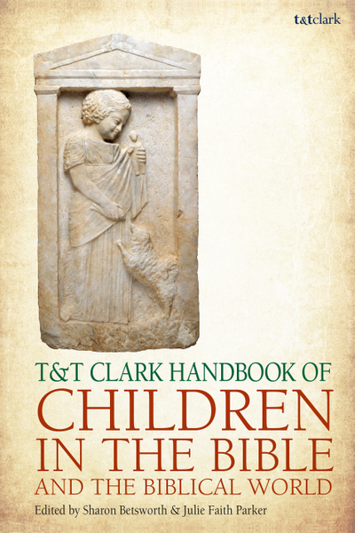 T&T Clark Handbook of Children in the Bible and the Biblical World