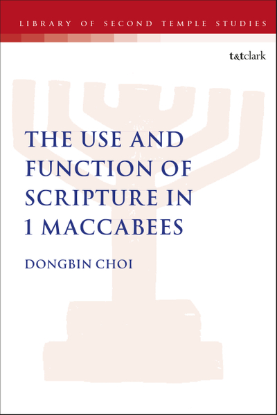 The Use and Function of Scripture in 1 Maccabees