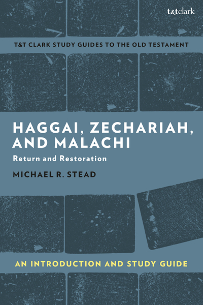 Haggai, Zechariah, and Malachi: An Introduction and Study Guide