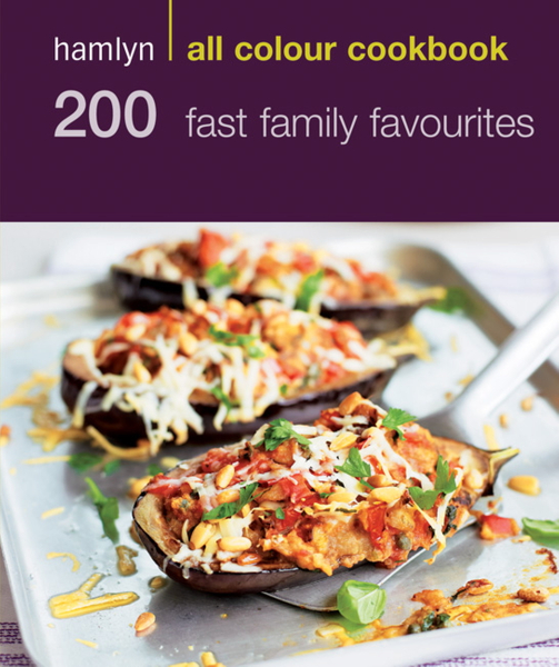 Hamlyn All Colour Cookery: 200 Fast Family Favourites