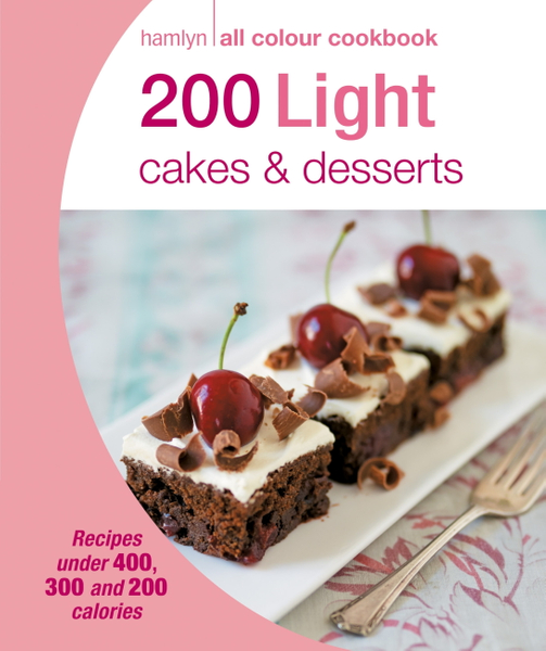 Hamlyn All Colour Cookery: 200 Light Cakes & Desserts