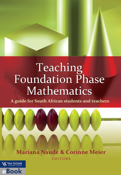 Teaching Foundation Phase mathematics - a guide for South African students and teachers