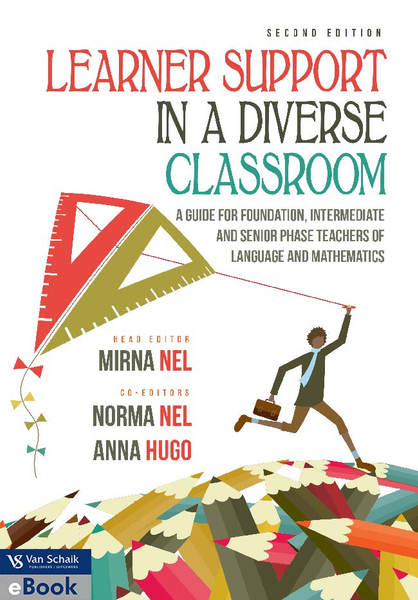 Learner support in a diverse classroom - A guide for Foundation; Intermediate and Senior Phase teachers of language and mathematics 2/e