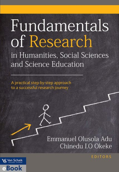 Fundamentals of research in humanities; social science and science education - A practical; step-by-step approach to a successful journey