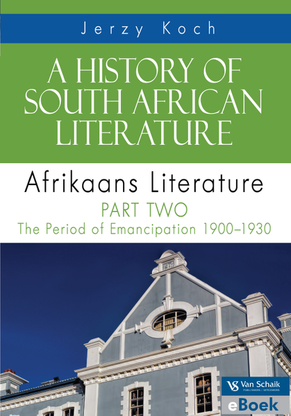 History of South African Literature Part Two, A The Period of Emancipation