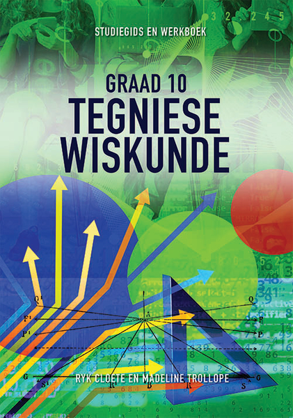 Tegniese Wiskunde Graad 10 Studiegids en Werkboek