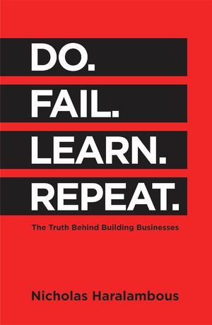 Do. Fail. Learn. Repeat.: The Truth Behind Building Businesses